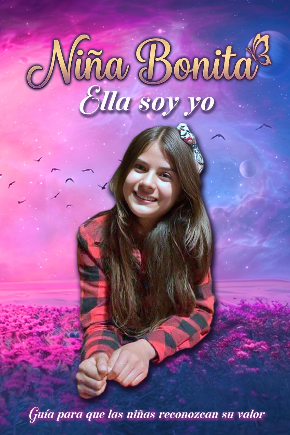 Niña Bonita - Ella Soy Yo: Guía para que las niñas reconozcan su valor