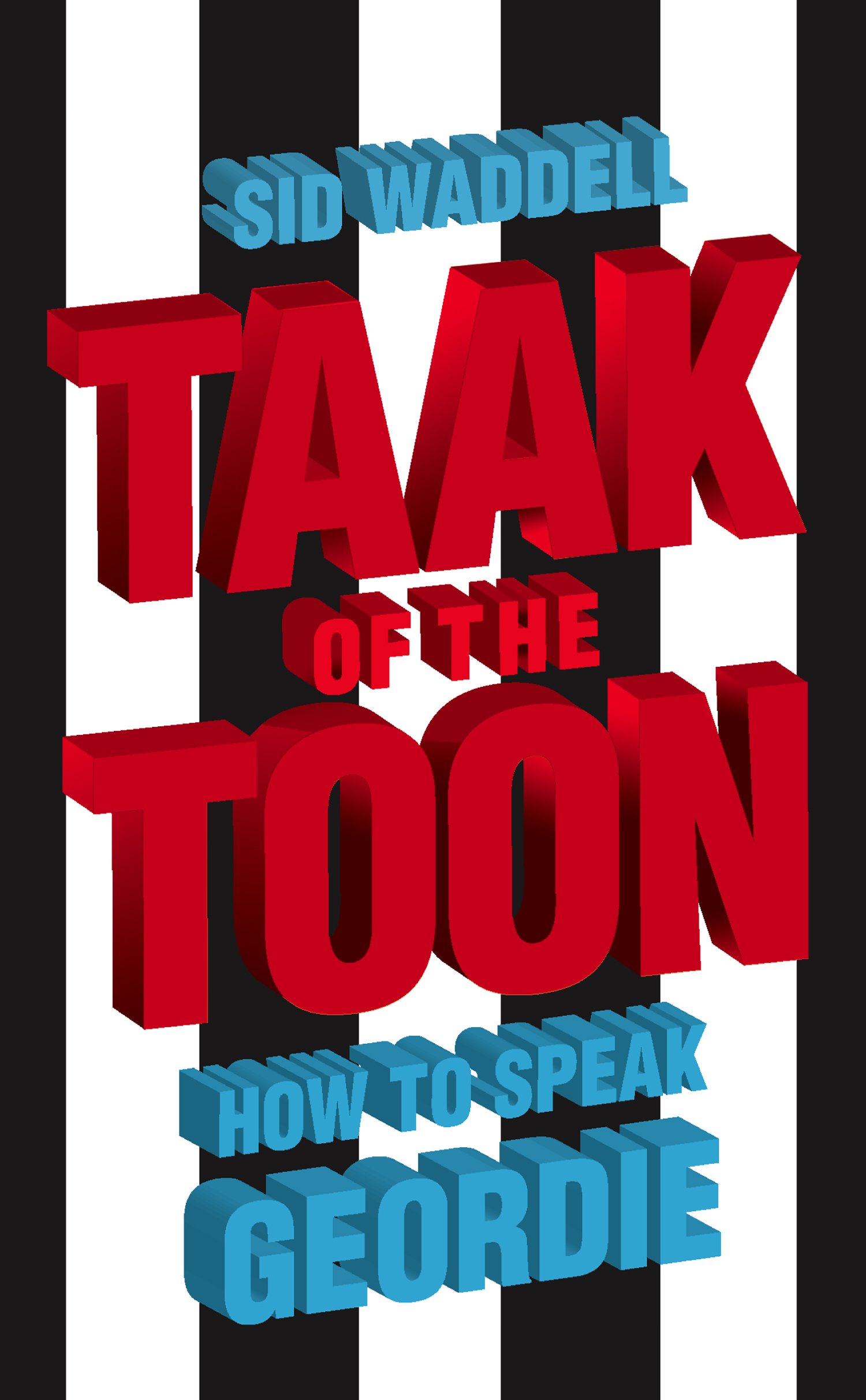 Collins Taak Of The Toon: How To Speak Geordie