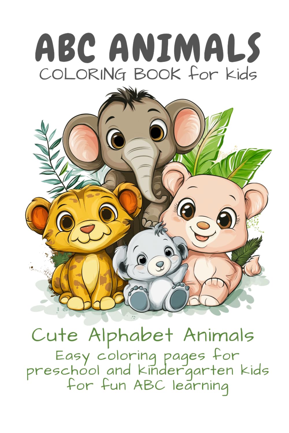 ABC Animal Coloring Book for kids Ages 2–5: Cute Alphabet Animals, Easy Coloring Pages for Preschool & Kindergarten Kids