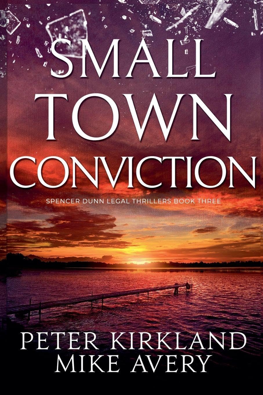 Small Town Conviction: 3 (Spencer Dunn Legal Thrillers)