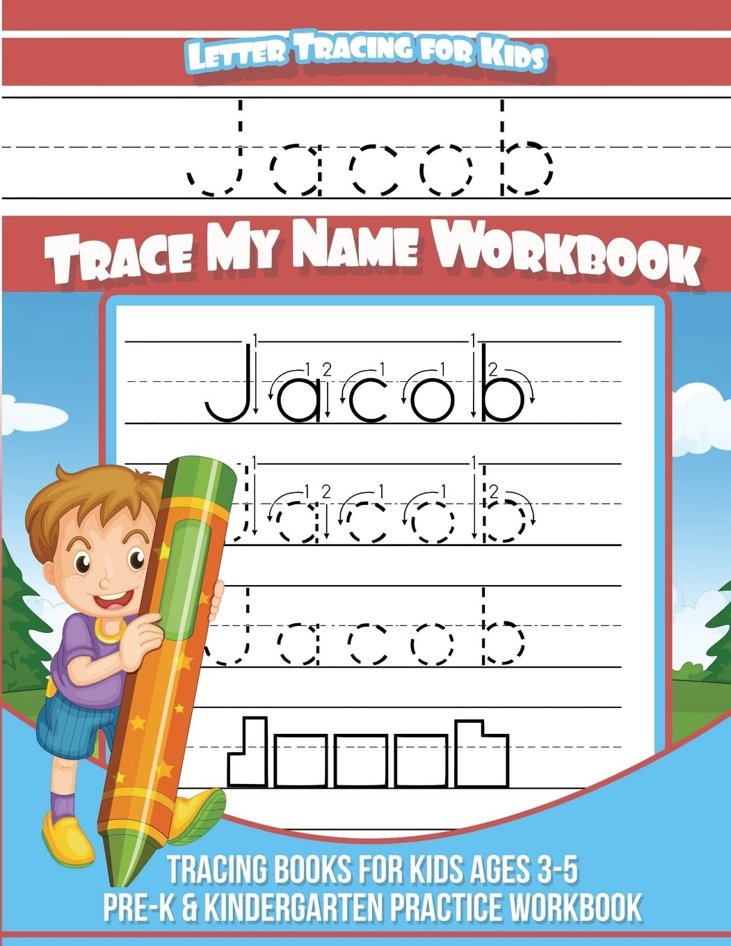 Letter Tracing for Kids Jacob Trace my Name Workbook: Tracing Books for Kids ages 3 - 5 Pre-K & Kindergarten Practice Workbook