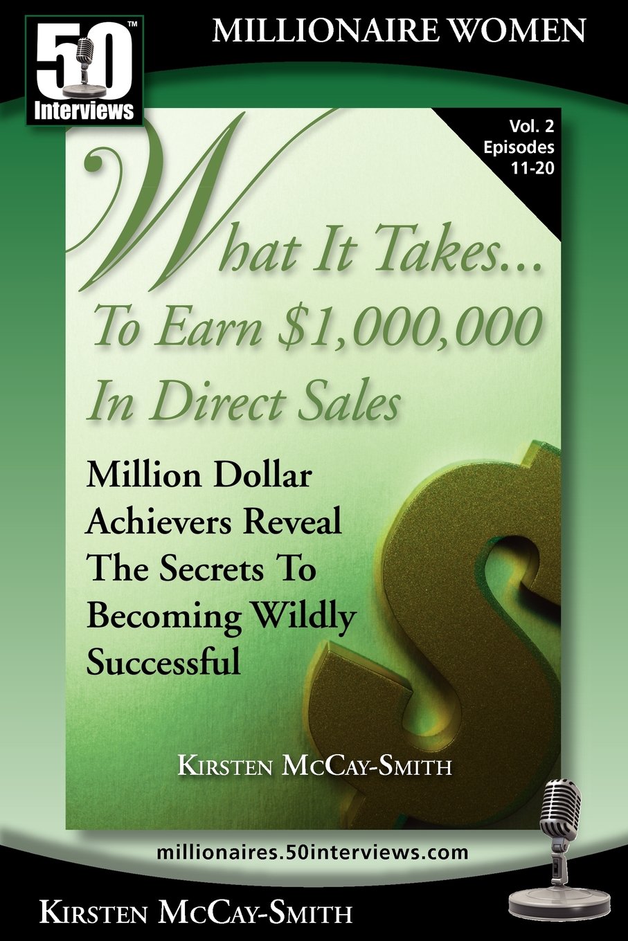 What It Takes... To Earn $1,000,000 In Direct Sales: Million Dollar Achievers Reveal the Secrets to Becoming Wildly Successful (Vol. 2)