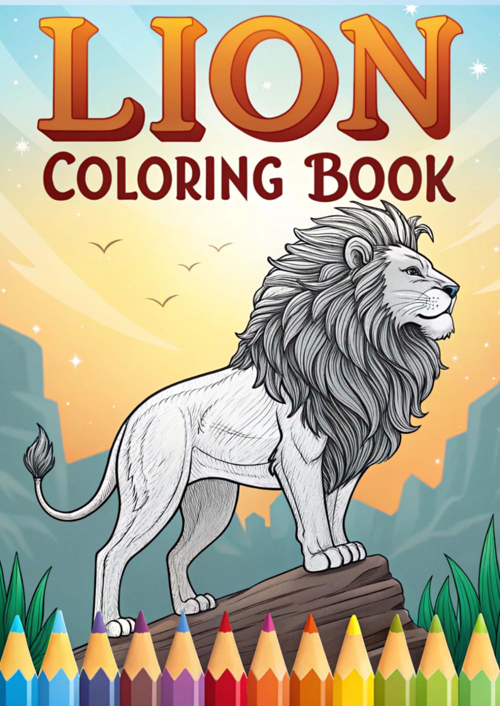 Lion Coloring Book for Kids Ages 3-12: 50 Roaring Fun Lion Coloring Pages