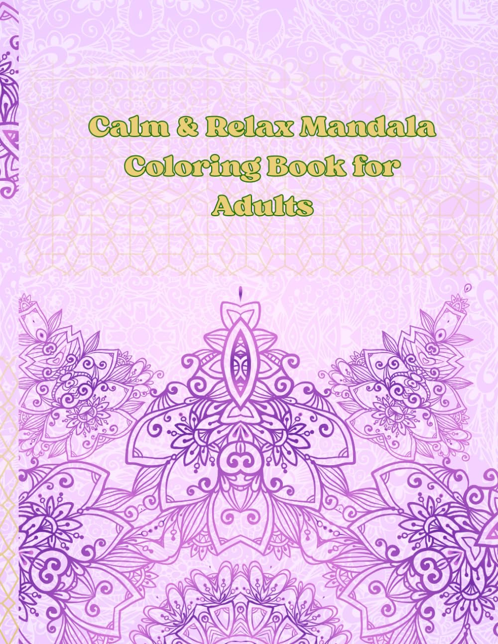 Calm & Relax Mandala Coloring Book for Adults: Beautiful Mandala Designs for Stress Relief, Mindfulness, and Relaxation