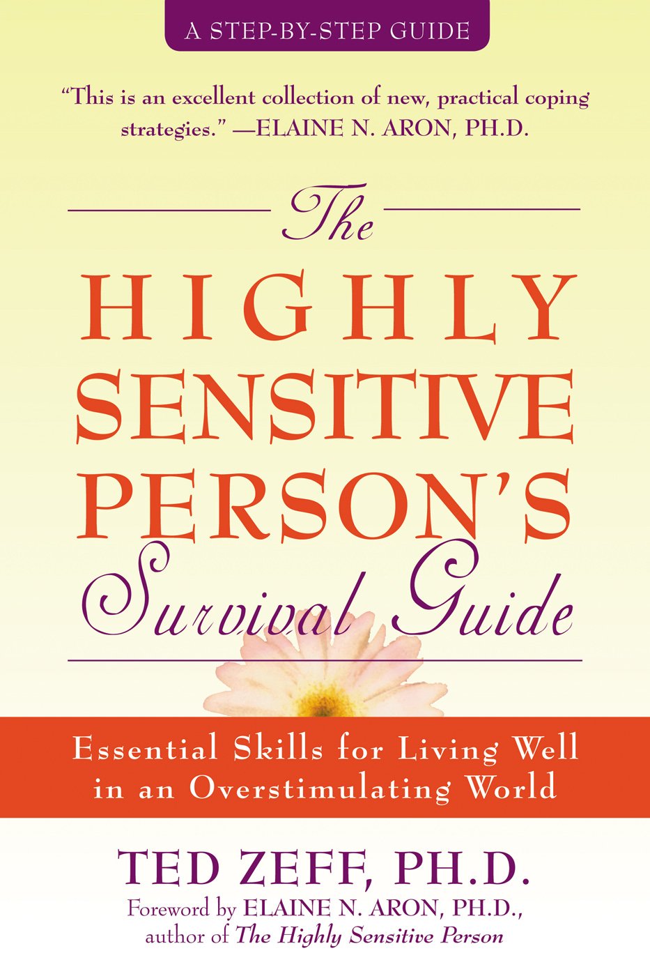 The Highly Sensitive Person's Survival Guide: Essential Skills for Living Well in an Overstimulating World (Eseential Skills for Living Well in an Overstimulating World)