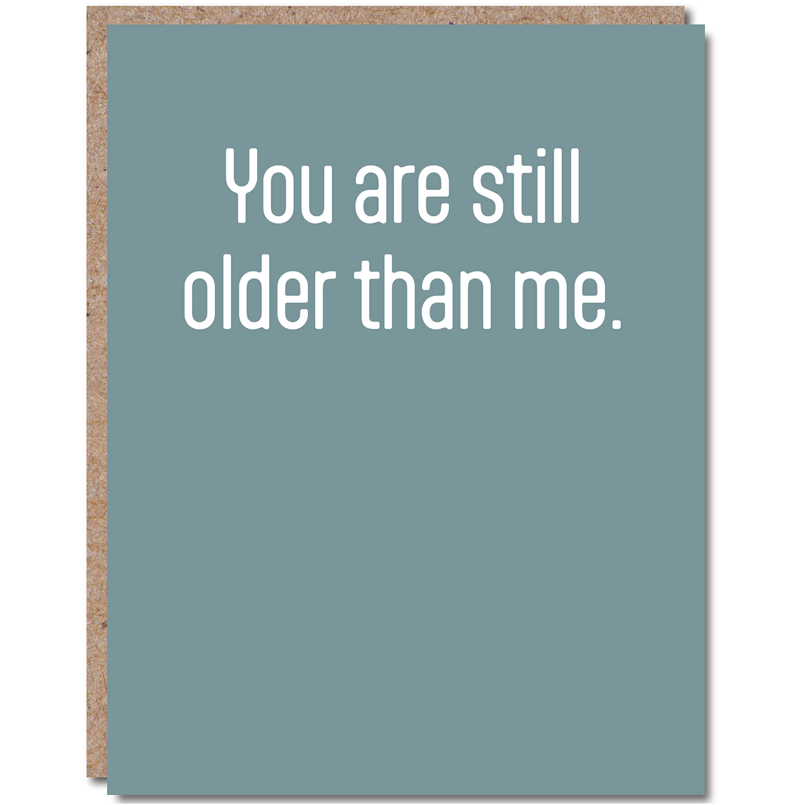 Modern Wit Funny Birthday Cards For Women, Funny Birthday Cards For Men, Happy Birthday Card For Him Or Her, Single 4.25 X 5.5 Greeting Card With Envelope, Blank Inside, You Are Still Older Than Me
