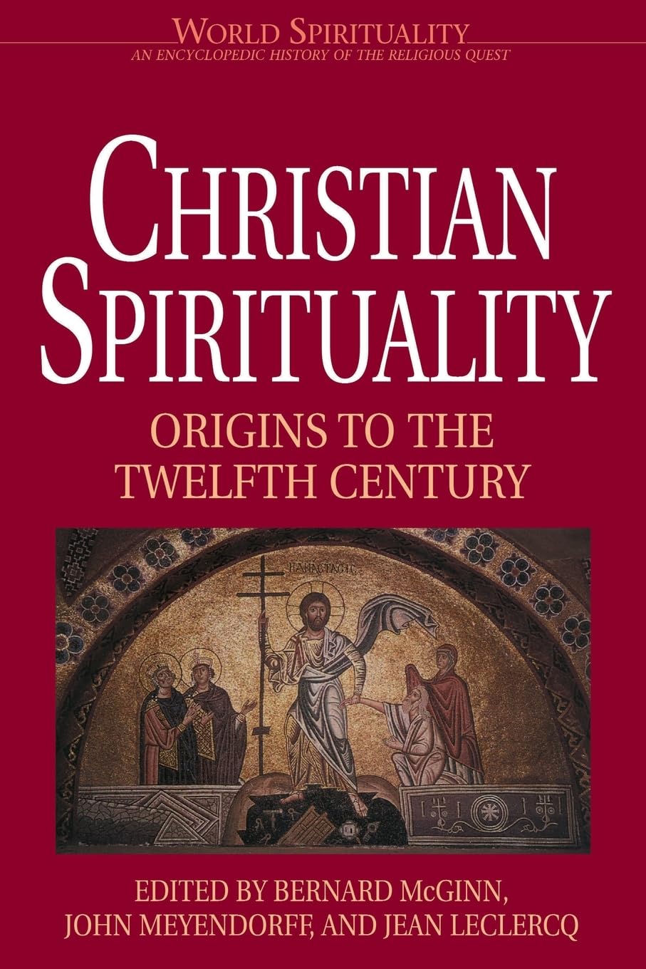 Christian Spirituality, Vol. 1: Origins to the Twelfth Century (World Spirituality, Vol. 16)