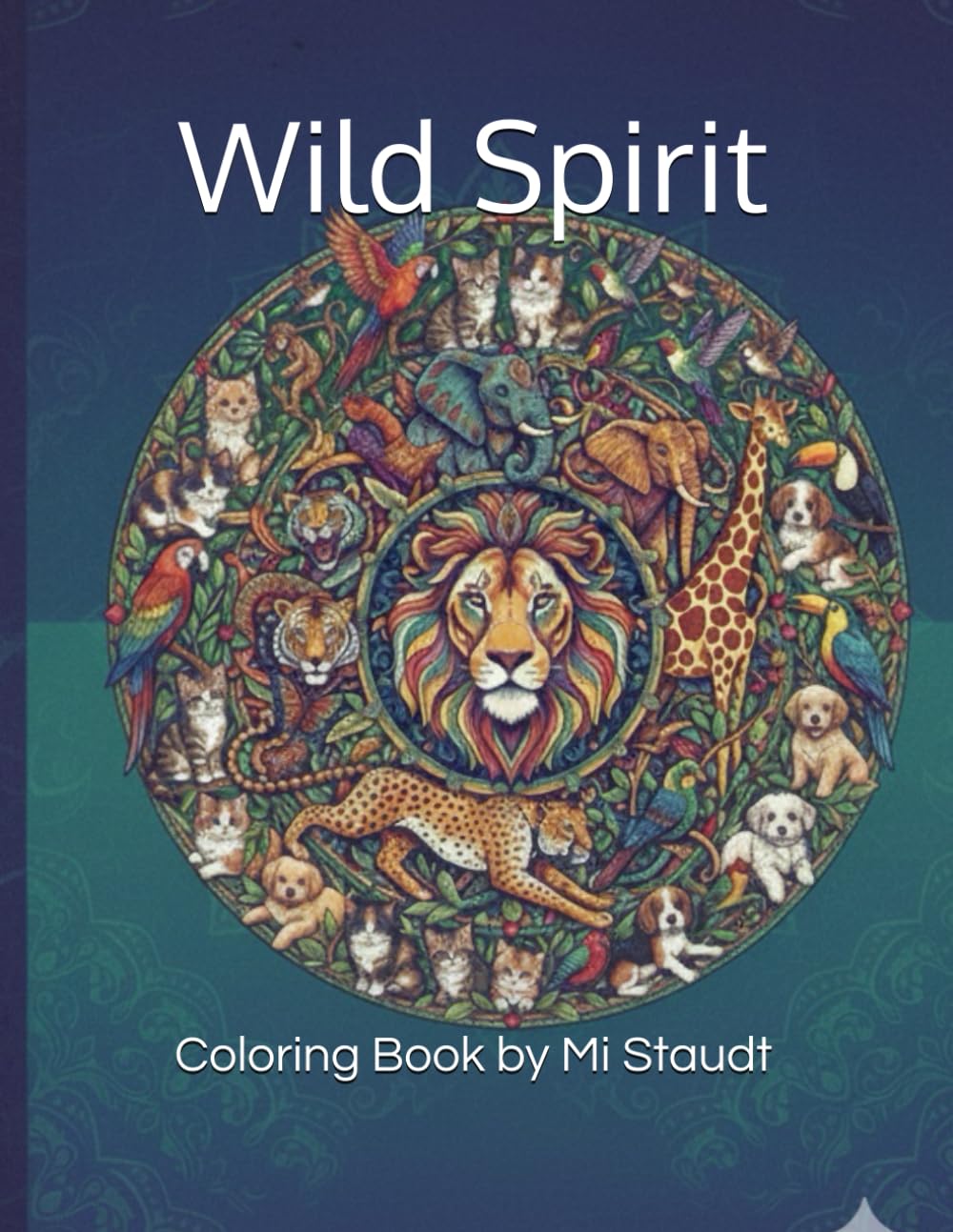 Wild Spirit: Coloring book by Mi Staudt