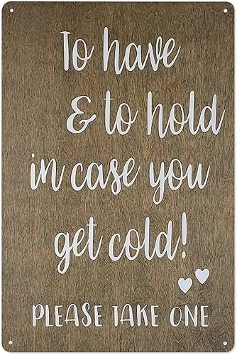 Letrero de hojalata con texto en inglés "To Have And To Hold In Case You Get Cold! Please Take One Chic - Letrero de hojalata artística para pared,