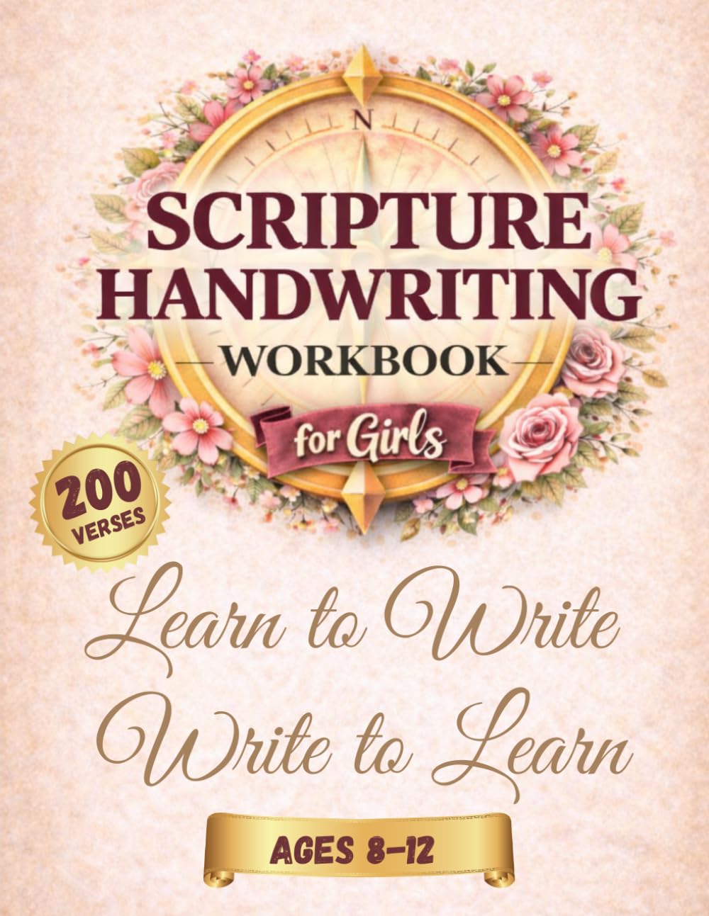 God's Moral Compass for Girls: Scripture Handwriting Workbook for Girls: Learn to Write ~ Write to Learn 200 Verses Teaching Foundational Life lessons