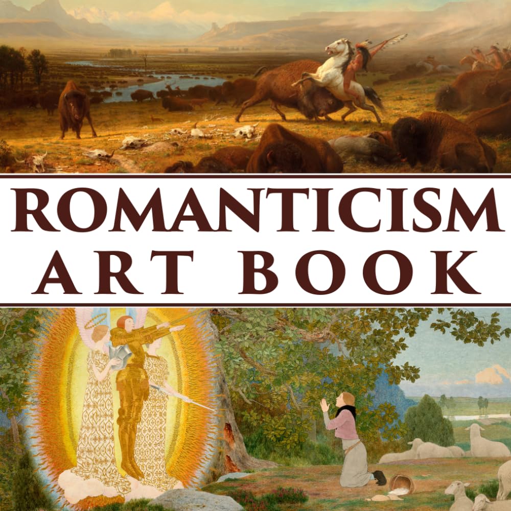 Romanticism Art Book: From Late 18th to Mid 19th Century | Art Book | Coffee Table Book | Premium Quality Romantic Paintings Collection
