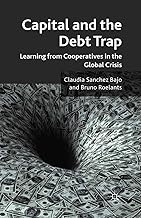 Capital and the Debt Trap: Learning from cooperatives in the global crisis