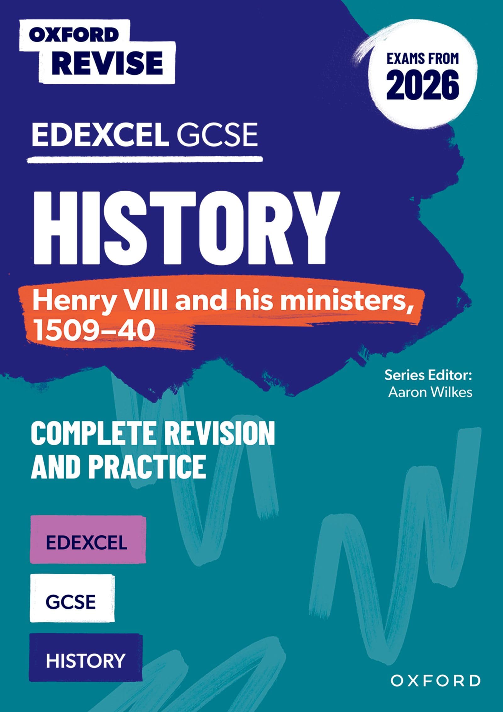 Edexcel GCSE History: Henry VIII and his ministers, 1509-40 Complete Revision and Practice (Exams from 2026): For the 2026 Exams (Oxford Revise: History)