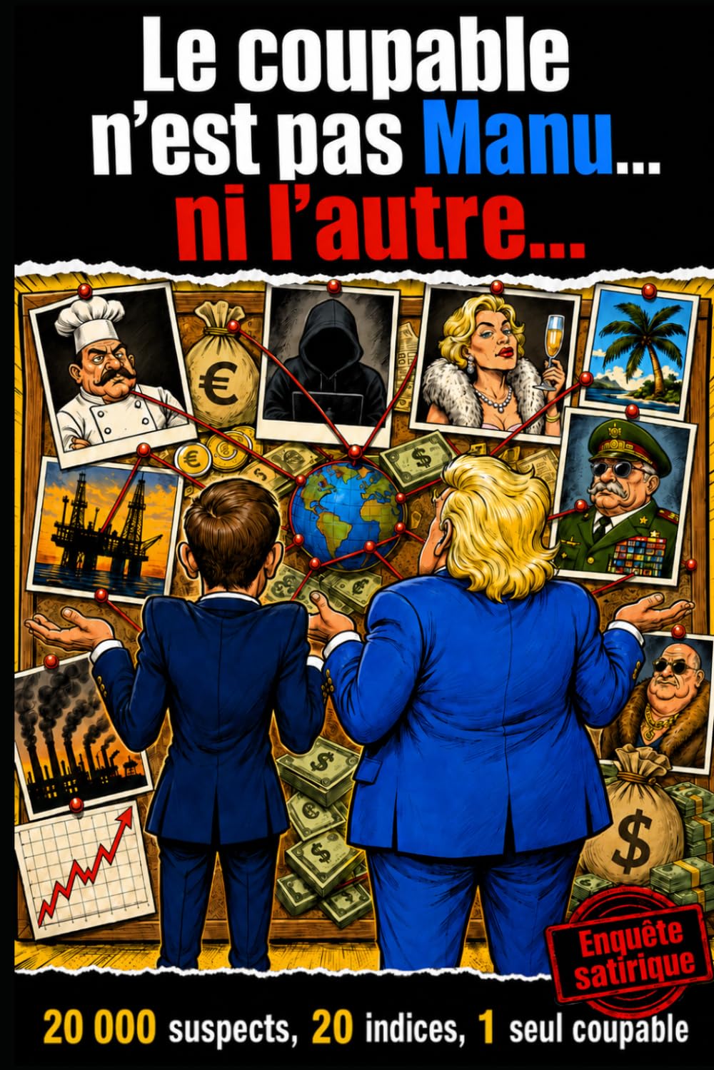 Le coupable n'est pas Manu… ni l'autre…: Livre-jeu d'enquête satirique pour adulte | 20 000 suspects, 20 indices, 1 coupable | Déduction logique | Cadeau humour vacances