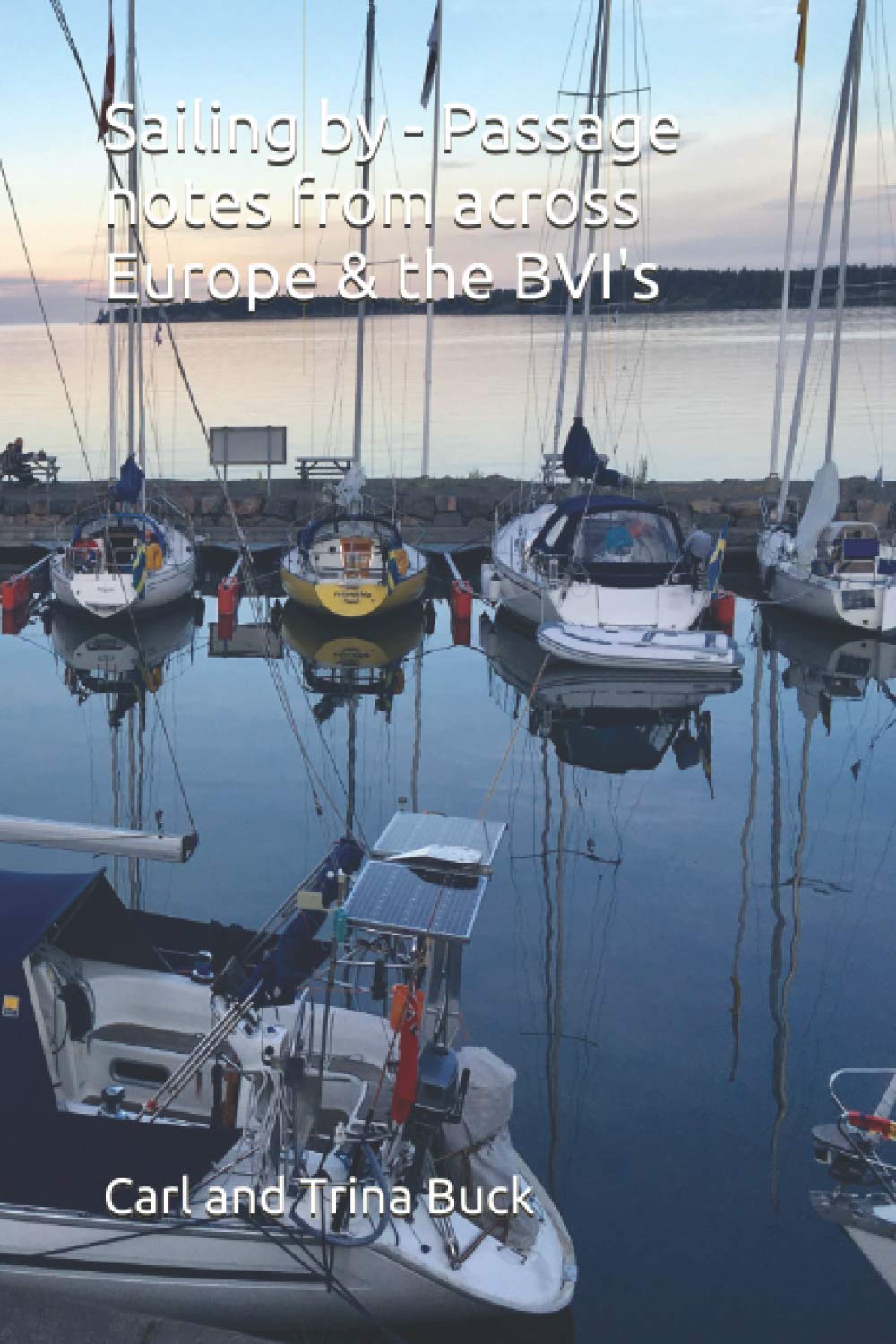 Sailing by- Passage notes from across Europe & the BVI's