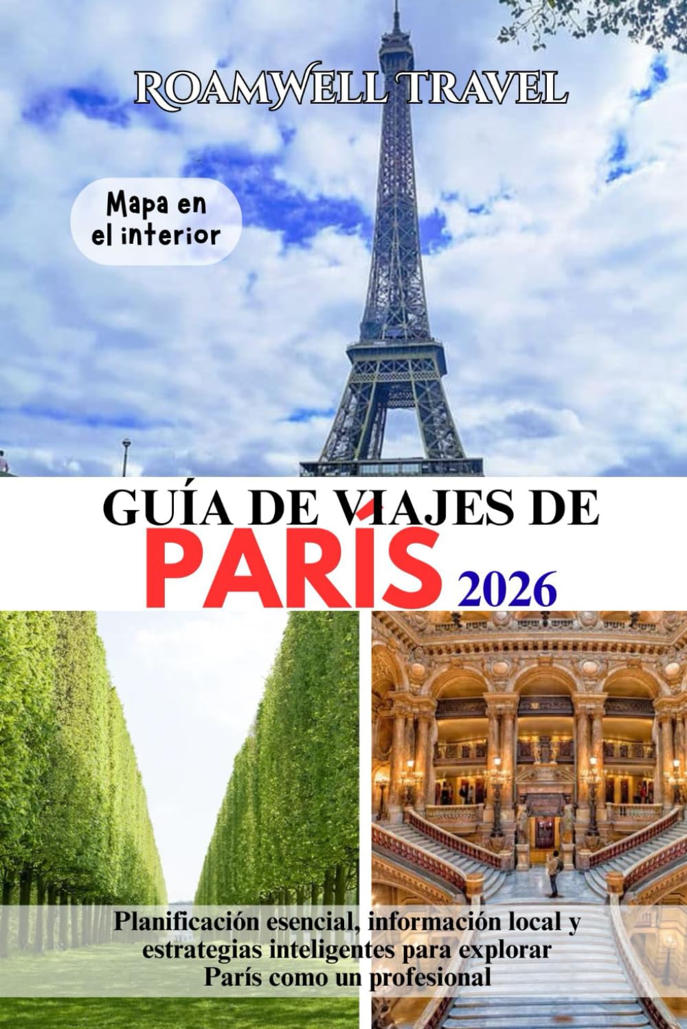 GUÍA DE VIAJES DE PARÍS 2026: Planificación esencial, información local y estrategias inteligentes para explorar París como un profesional