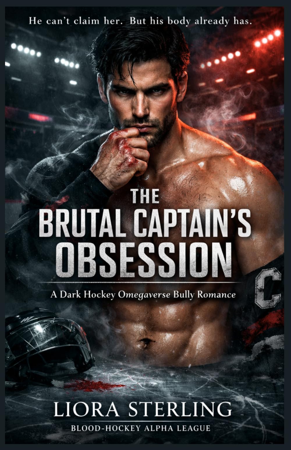 The Brutal Captain’s Obsession: A Dark Hockey Omegaverse Bully Romance: An Obsessive Alpha & Late-Bloomer Omega Story: 1 (Blood-Hockey Alpha League)