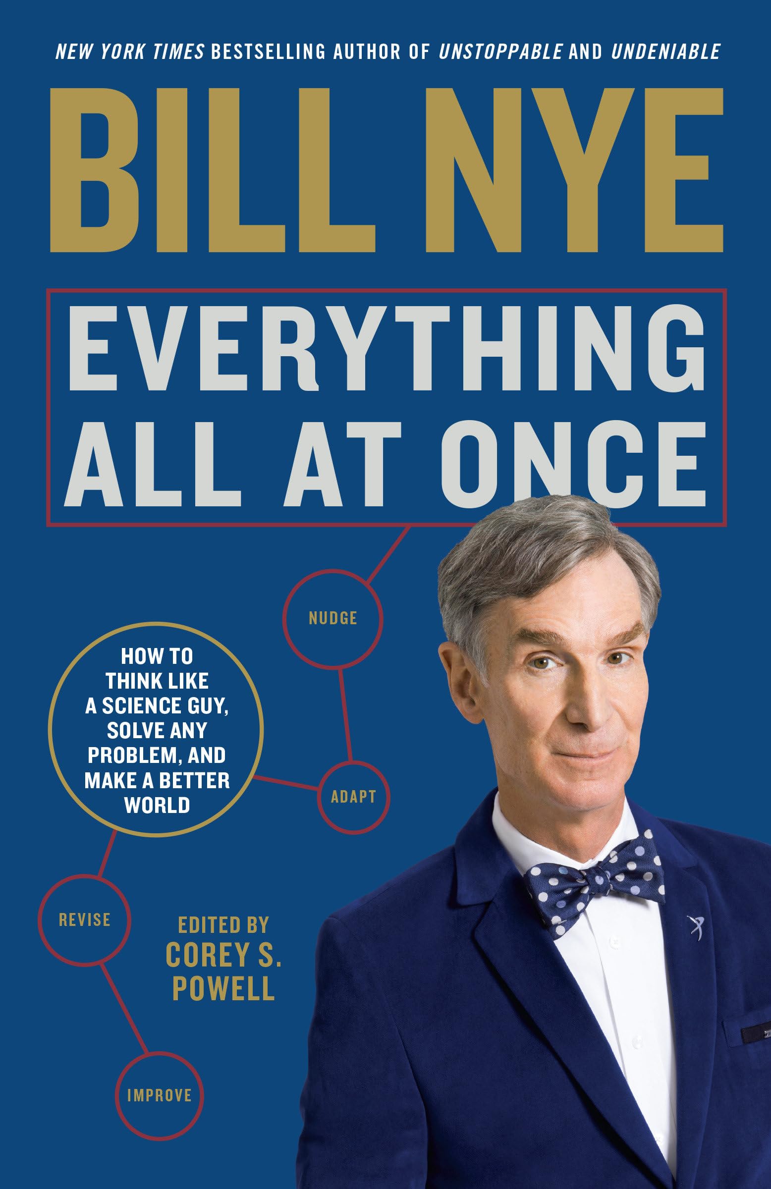 Everything All at Once: How to Think Like a Science Guy, Solve Any Problem, and Make a Better World [Paperback] Nye, Bill and Powell, Corey S.