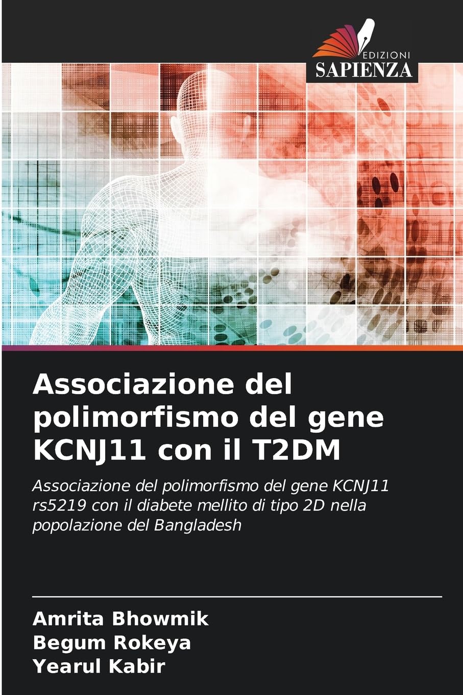Associazione del polimorfismo del gene KCNJ11 con il T2DM: Associazione del polimorfismo del gene KCNJ11 rs5219 con il diabete mellito di tipo 2D nella popolazione del Bangladesh