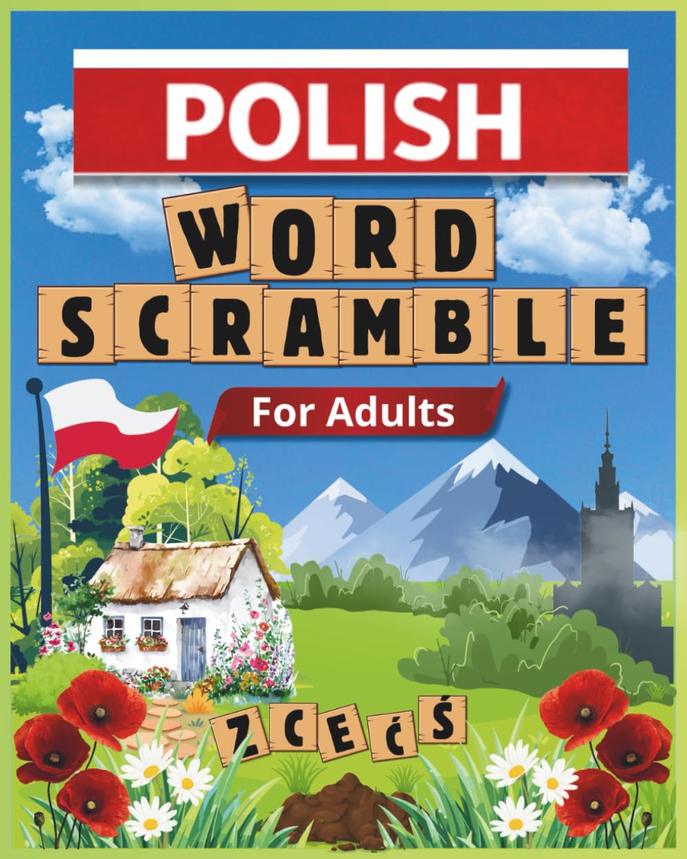 Polish Word Scramble for Adults: Relaxing and Fun Word Puzzles to Improve Polish Vocabulary | Large Print | 800 Words | (Word Scramble - Language Puzzle Series)