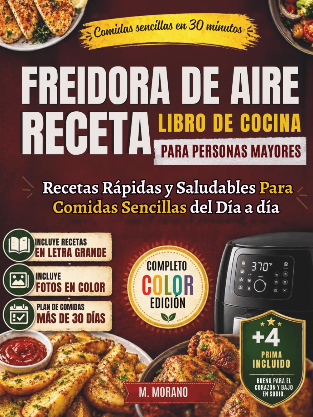Libro de Recetas Rápidas y Fáciles para Freidora de Aire para Personas Mayores: Deliciosas Comidas Saludables para el Corazón