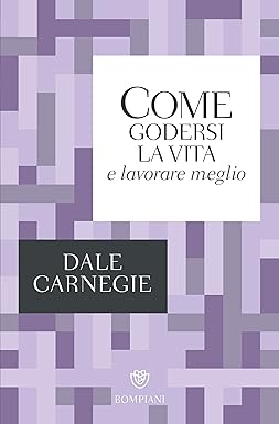 Come godersi la vita e lavorare meglio (I grandi tascabili)