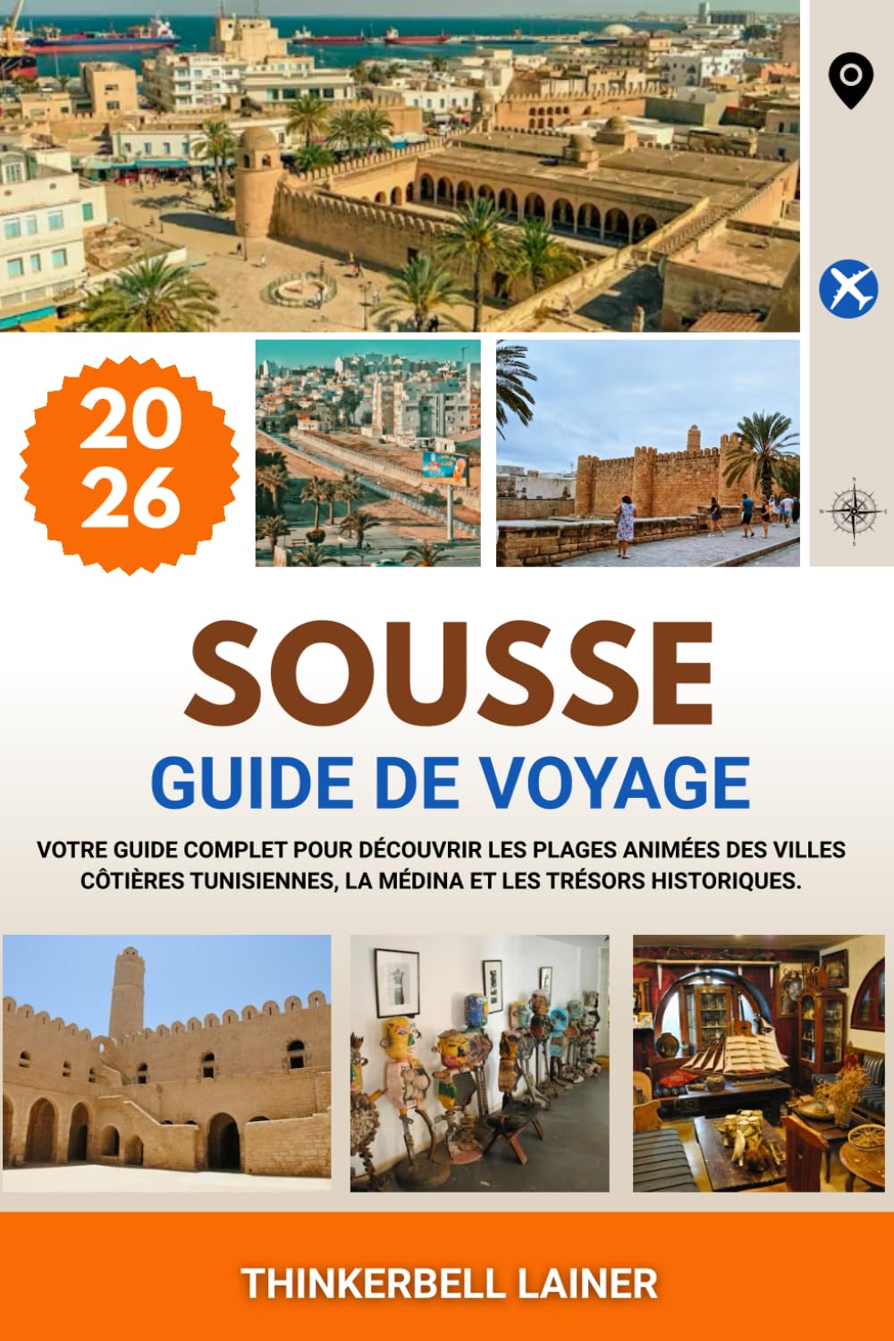 SOUSSE GUIDE DE VOYAGE 2026: Votre guide complet pour découvrir les plages animées des villes côtières tunisiennes, la médina et les trésors historiques