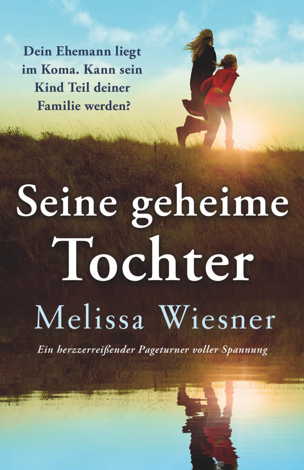 Seine geheime Tochter: Ein herzzerreißender Pageturner voller Spannung
