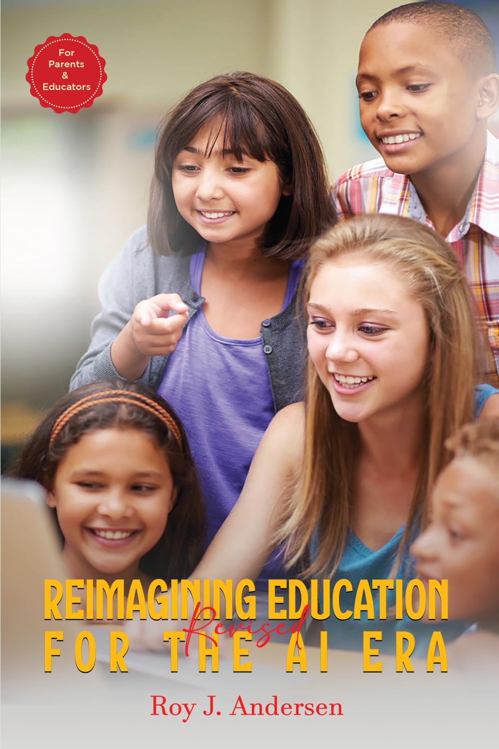 Reimagining. Education for the AI Era (The Books of Roy Andersen)