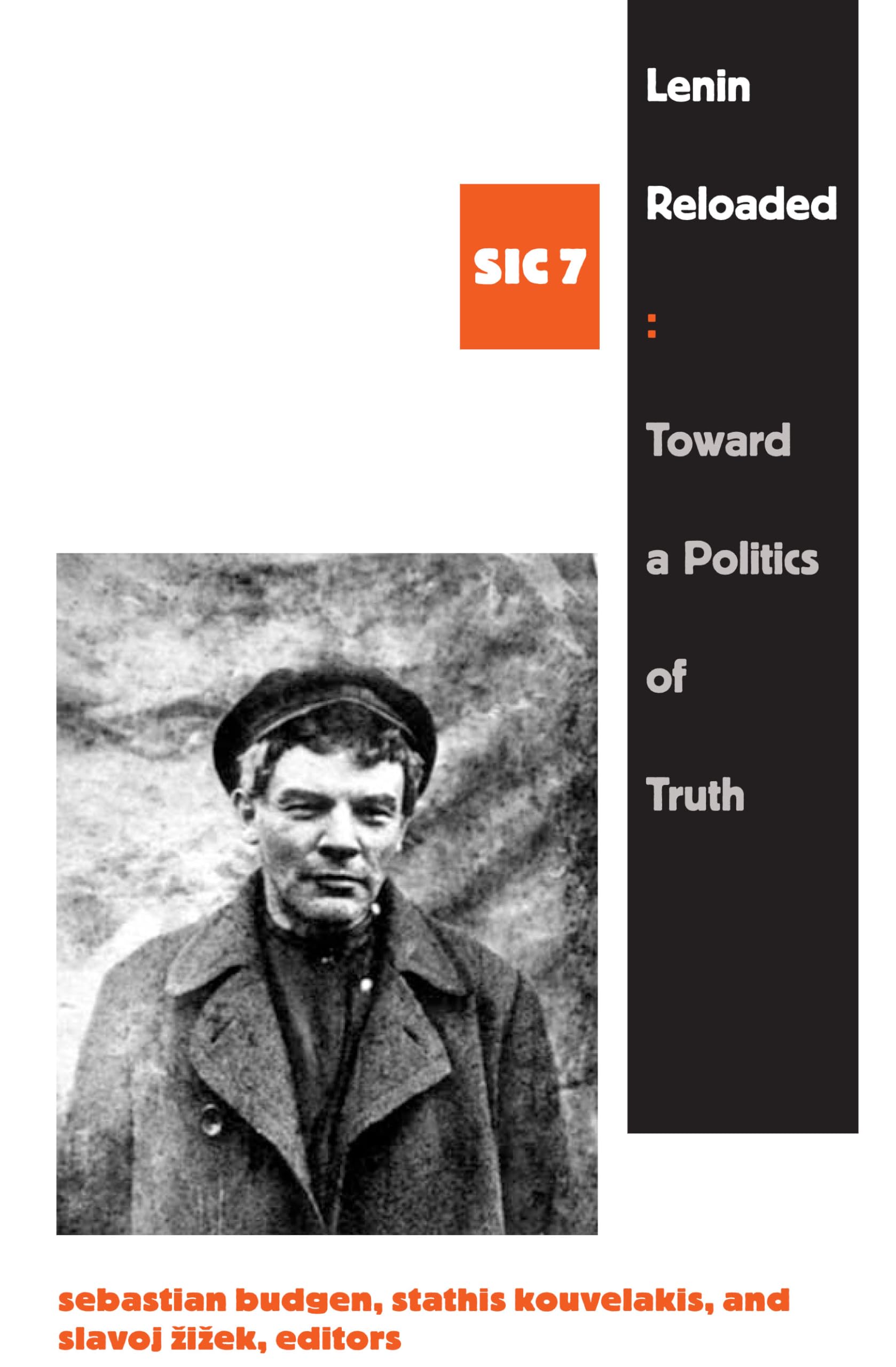 Lenin Reloaded: Toward a Politics of Truth, sic vii: 07 ([sic] Series)