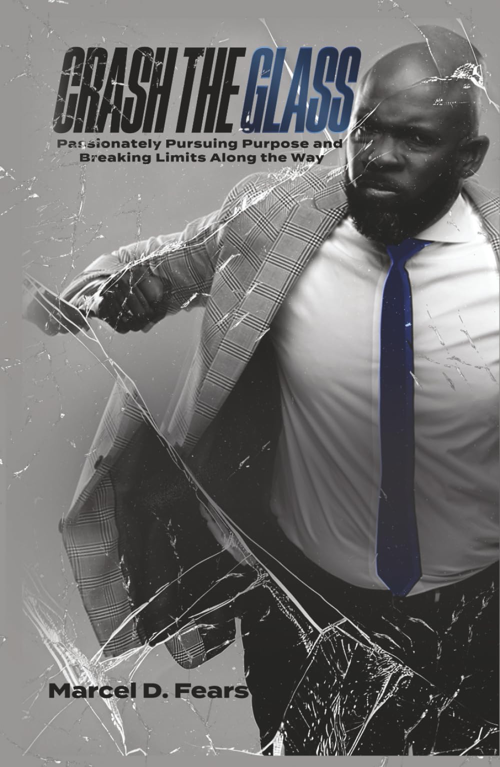 Crash The Glass: Passionately Pursuing Purpose and Breaking Limits Along the Way