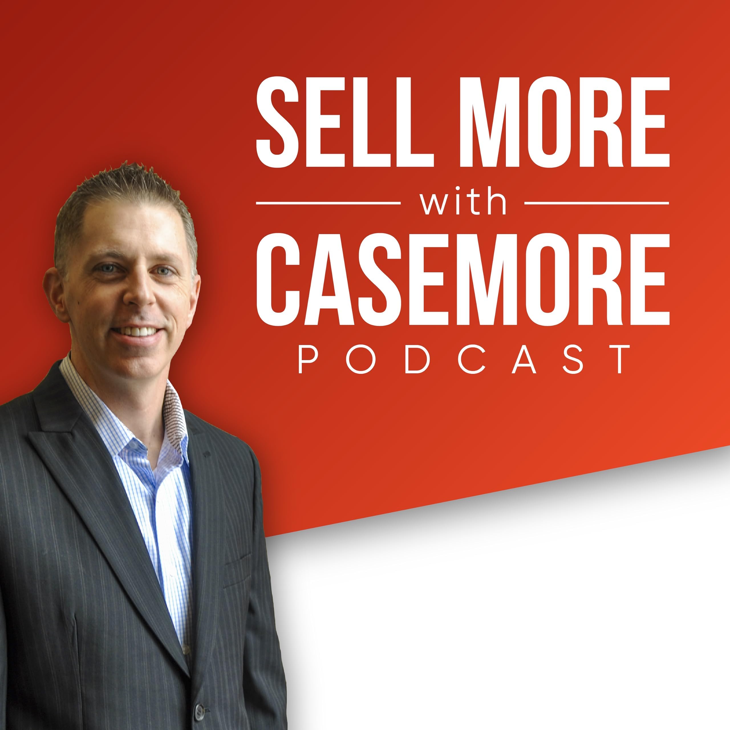 Sell More with Casemore Podcast