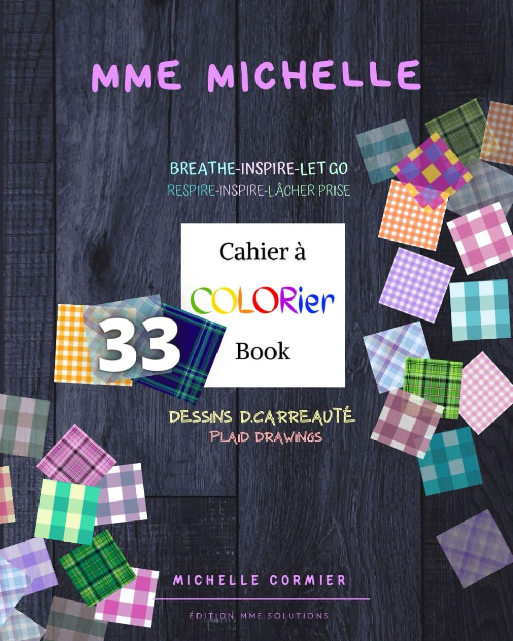 COLOR BOOK 33 PLAID drawing - Cahier à colorier Dessins D-CARREAUTÉS Mme Michelle: Easy coloring - Coloriage facile (SERIE 33 Addictive Patterns Cahier à COLORier BOOK Mme Michelle)