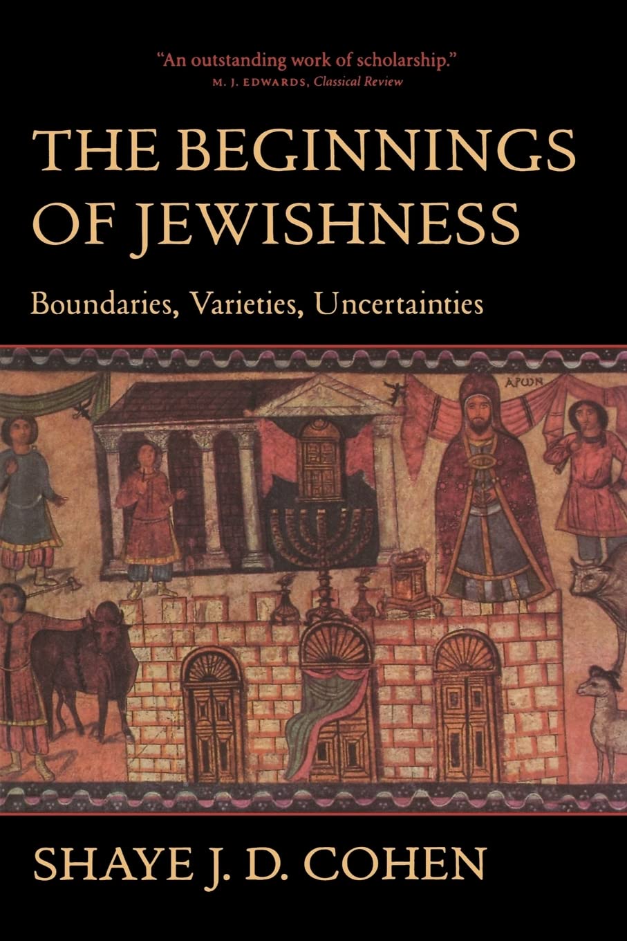 The Beginnings of Jewishness: Boundaries, Varieties, Uncertainties (Hellenistic Culture and Society) (Volume 31)