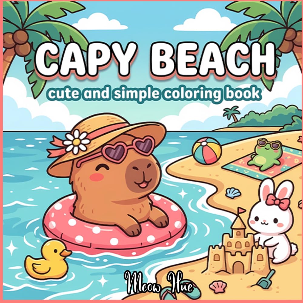 Capy Beach Cute and Simple Coloring Book: Relaxing Beach Adventures with Cute Capybaras and Friends for Kids and Adults