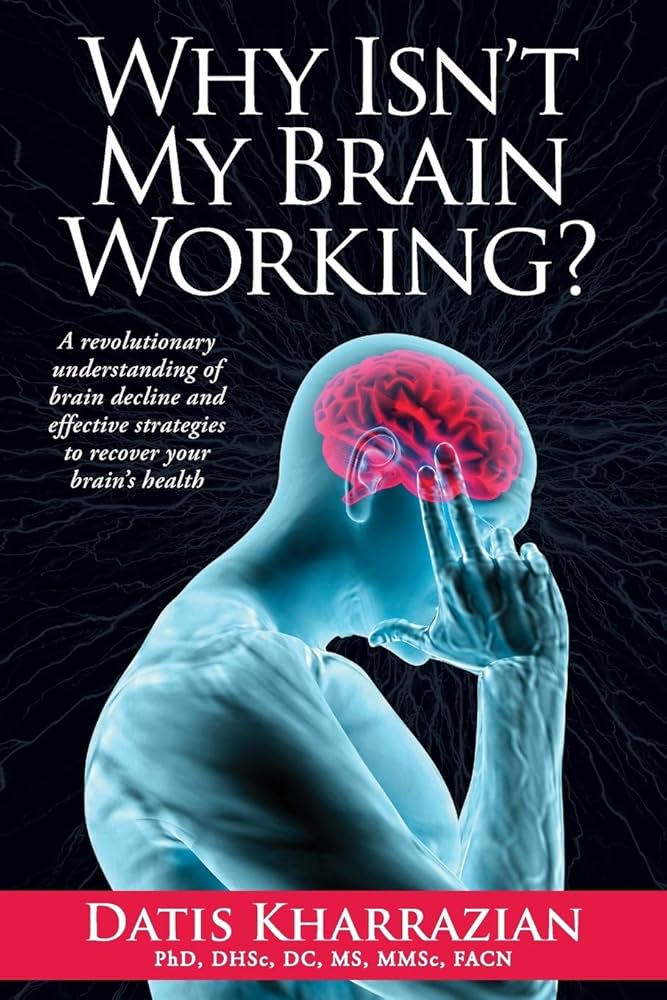 Why Isn't My Brain Working?: A Revolutionary Understanding