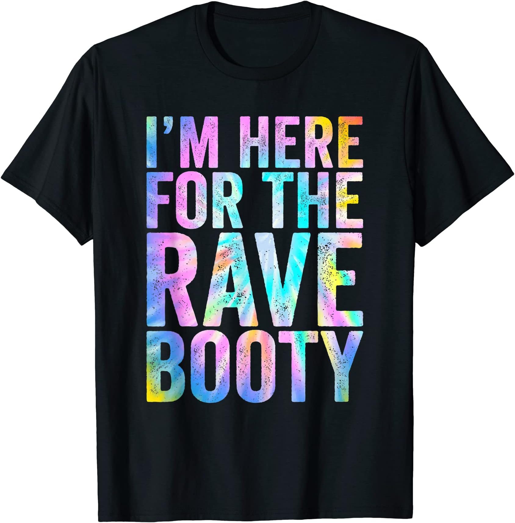 EDM Rave ApparelRave Booty Quote Tie Dye Outfit EDM Music Festival Raver T-Shirt