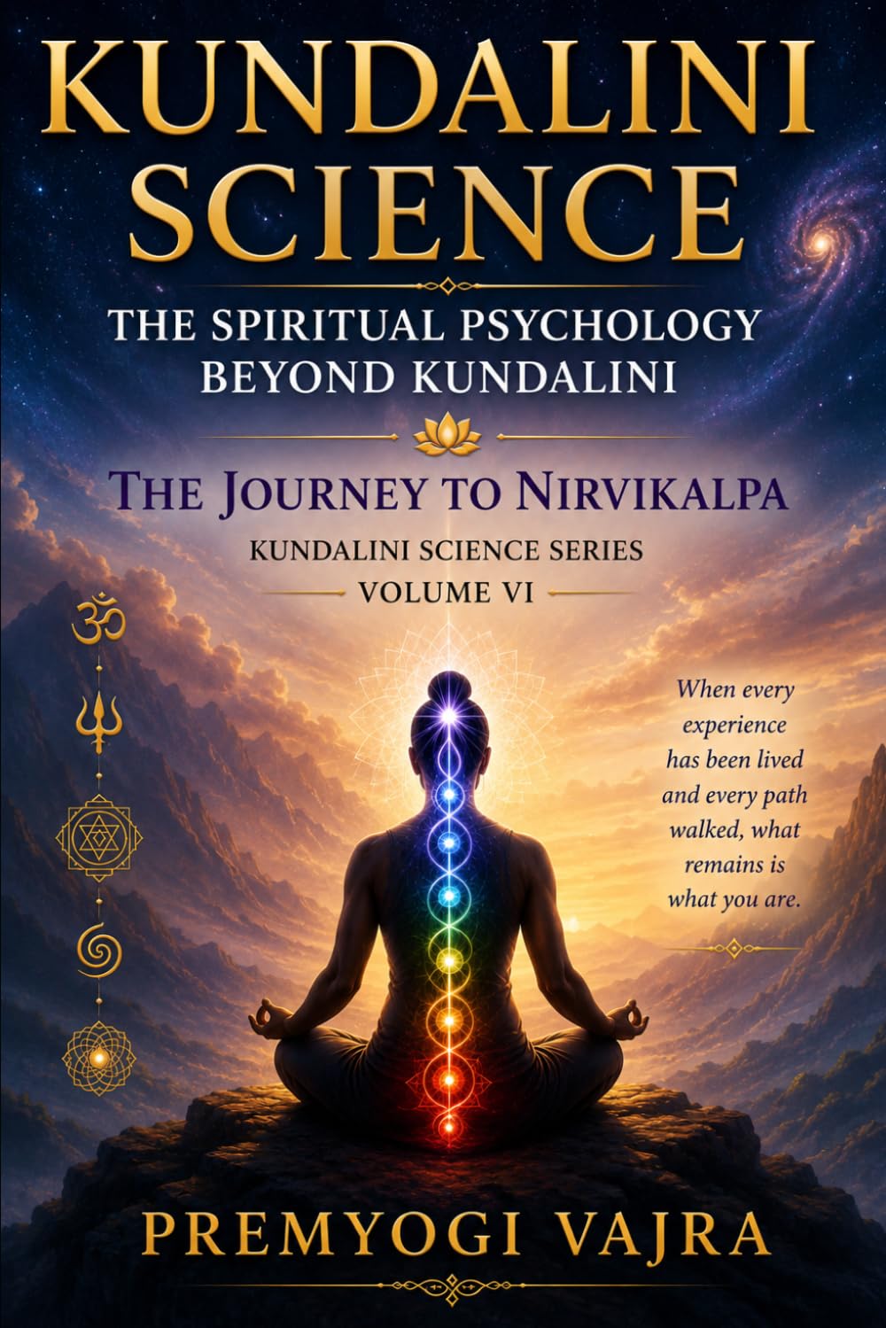 KUNDALINI SCIENCE: The Spiritual Psychology Beyond Kundalini: The Journey to Nirvikalpa: Kundalini Science Series Volume VI