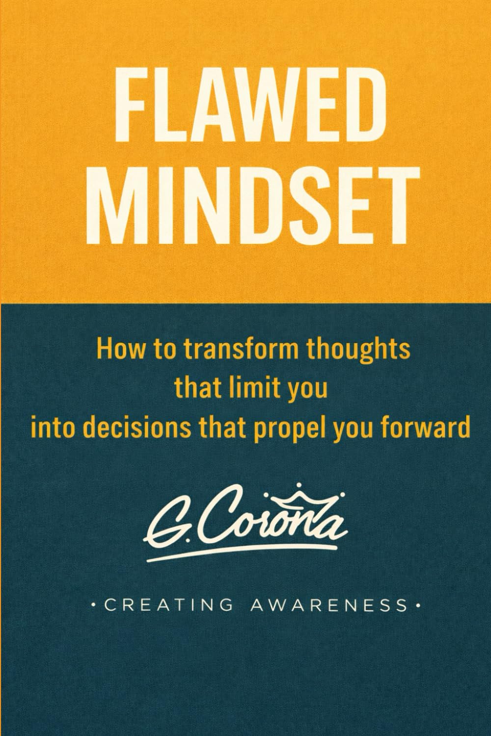FLAWED MINDSET: HOW TO TRANSFORM THOUGHTS THAT LIMIT YOU INTO DECISIONS THAT PROPEL YOU FORWARD