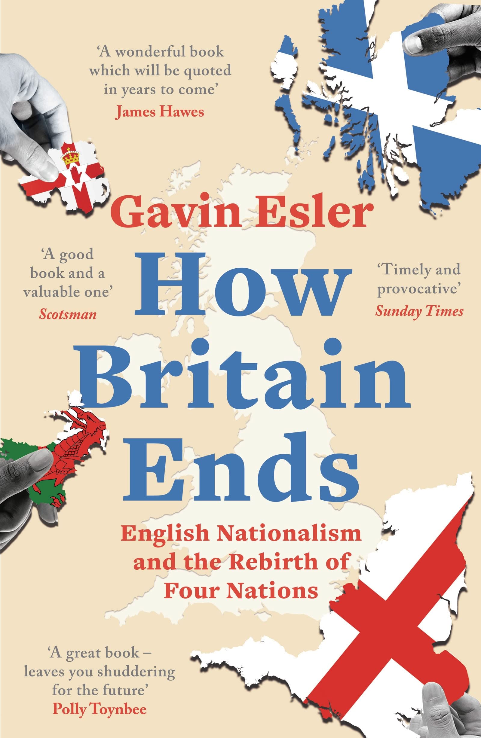 How Britain Ends: English Nationalism and the Rebirth of Four Nations ...
