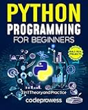 Python Programming for Beginners: The Complete Python Coding Crash Course - Boost Your Growth with an Innovative Ultra-Fast Learning Framework and Exclusive Hands-On Interactive Exercises & Projects