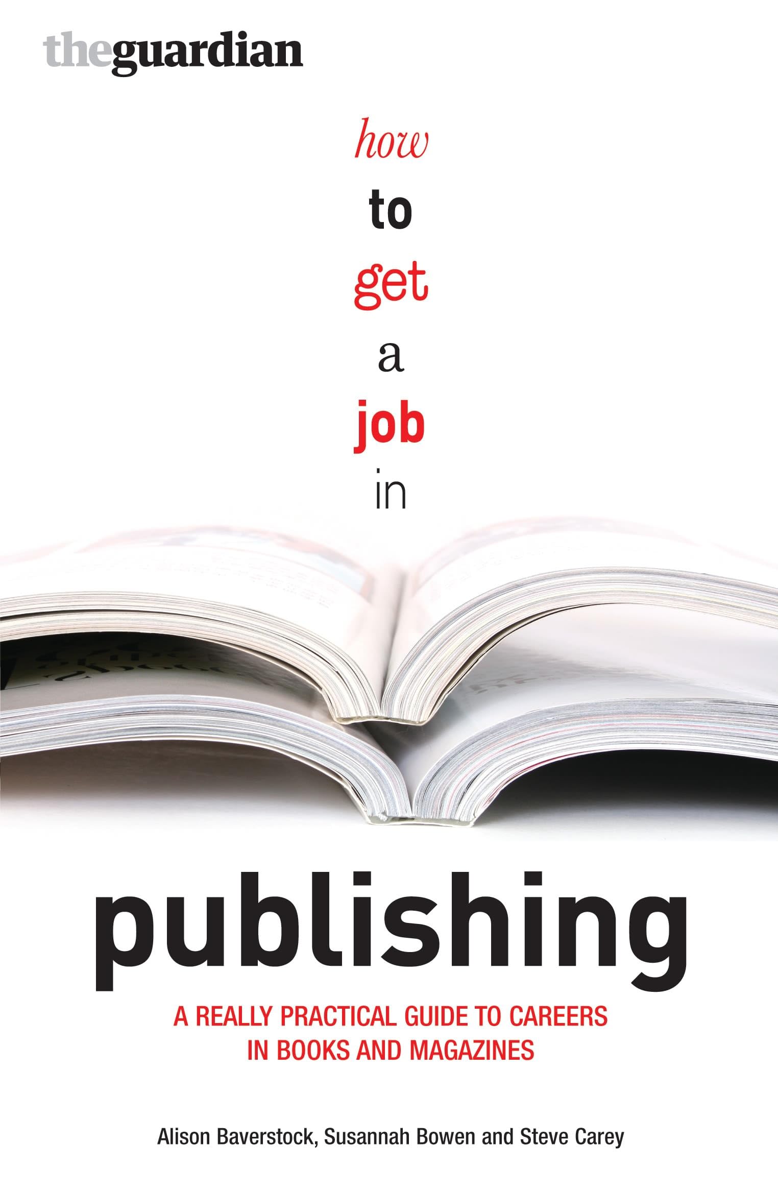 How to Get a Job in Publishing: A Really Practical Guide to Careers in Books and Magazines