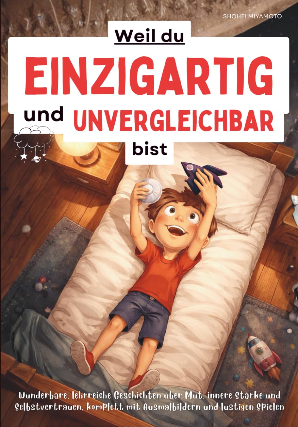 Weil du einzigartig und unvergleichbar bist: Wunderbare, lehrreiche Geschichten über Mut, innere Stärke und Selbstvertrauen, komplett mit Ausmalbildern und lustigen Spielen