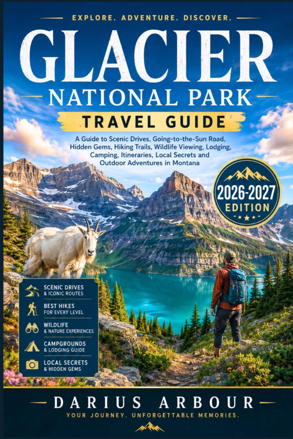 Glacier National Park Travel Guide: A Guide to Scenic Drives, Going-to-the Sun Road, Hidden Gems, Hiking Trails, Wildlife Viewing, Lodging, Camping, ... Secrets and Outdoor Adventures in Montana.