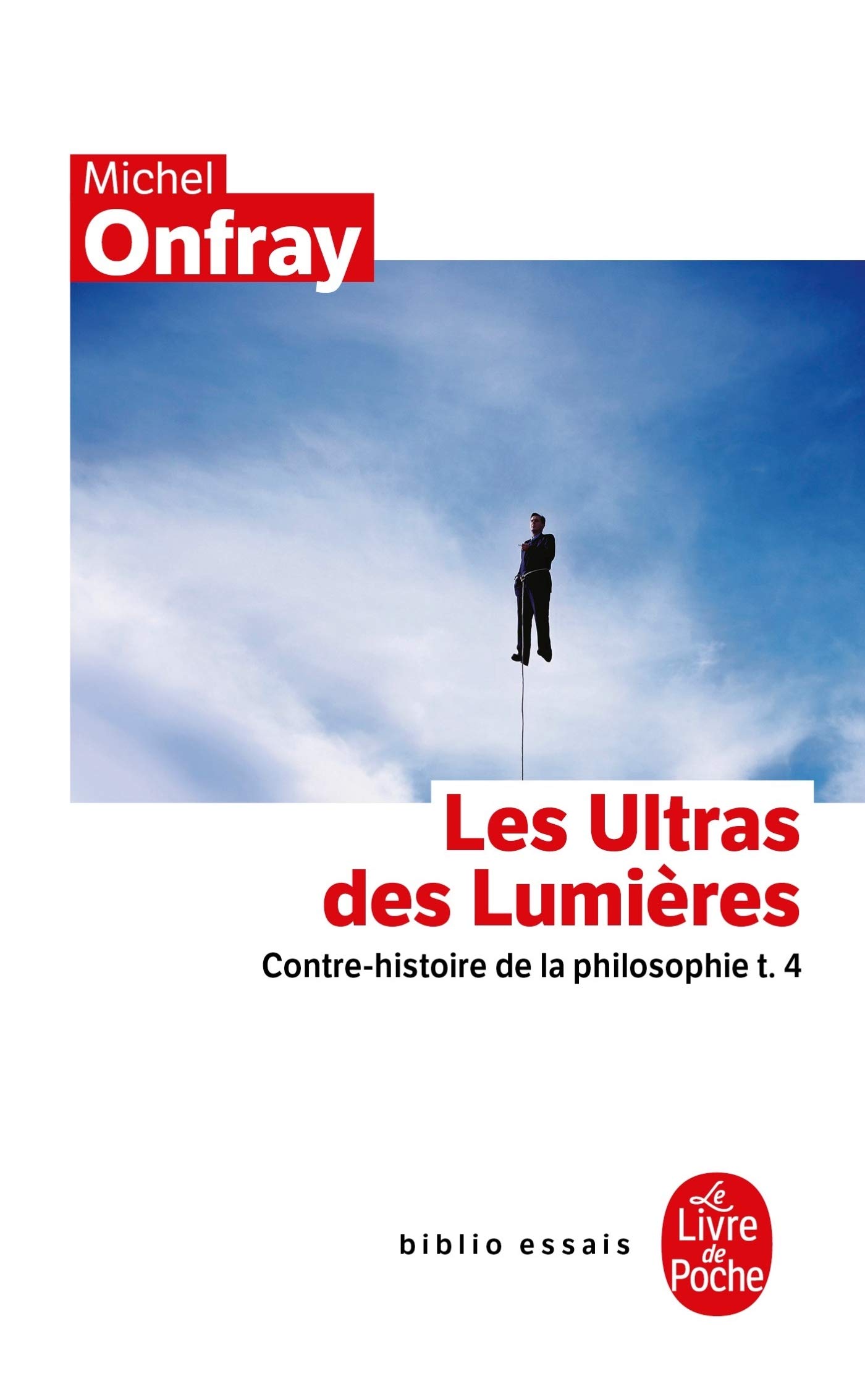 Les Ultras Des Lumieres/Contre Histoire De La Philosophie 4: Contre-histoire de la philosophie t.4 (Ldp Bib.Essais)