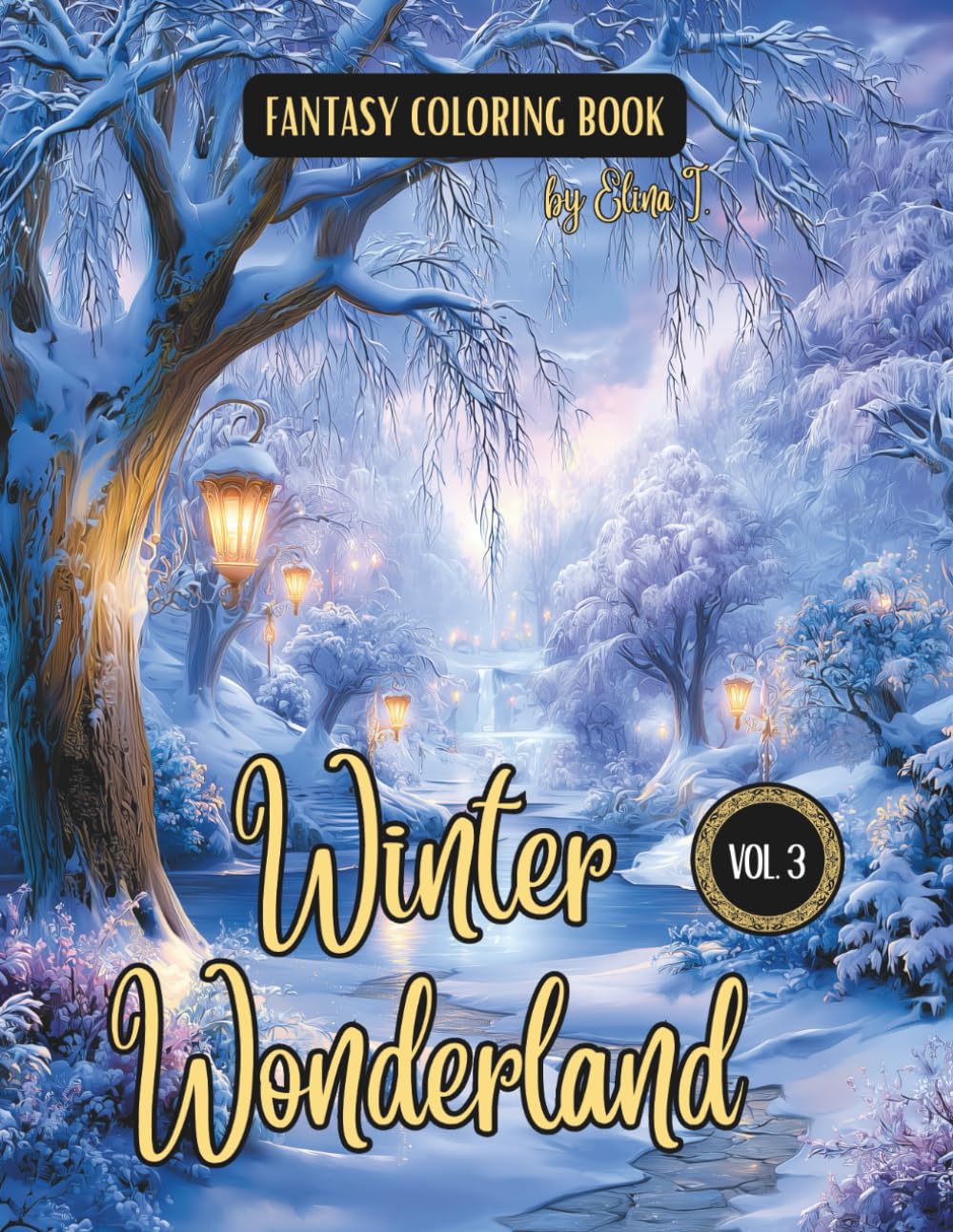 Fantasy Coloring Book Winter Wonderland Vol. 3: Magical Illustrations of Winter Scenes and Landscapes | For Adults and Teens