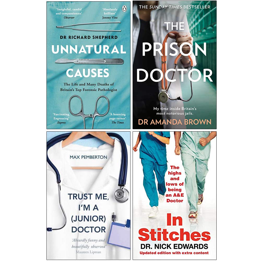 Unnatural Causes, The Prison Doctor, Trust Me Im A Junior Doctor, In Stitches 4 Books Collection Set