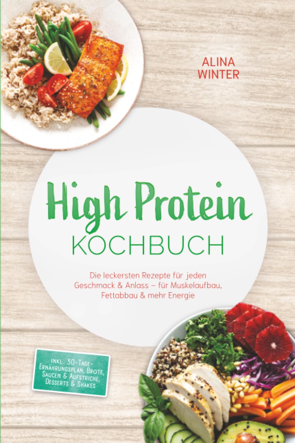 High Protein Kochbuch: Die leckersten Rezepte für jeden Geschmack & Anlass – für Muskelaufbau, Fettabbau & mehr Energie – inkl. 30-Tage-Ernährungsplan, Brote, Saucen & Aufstriche, Desserts & Shakes