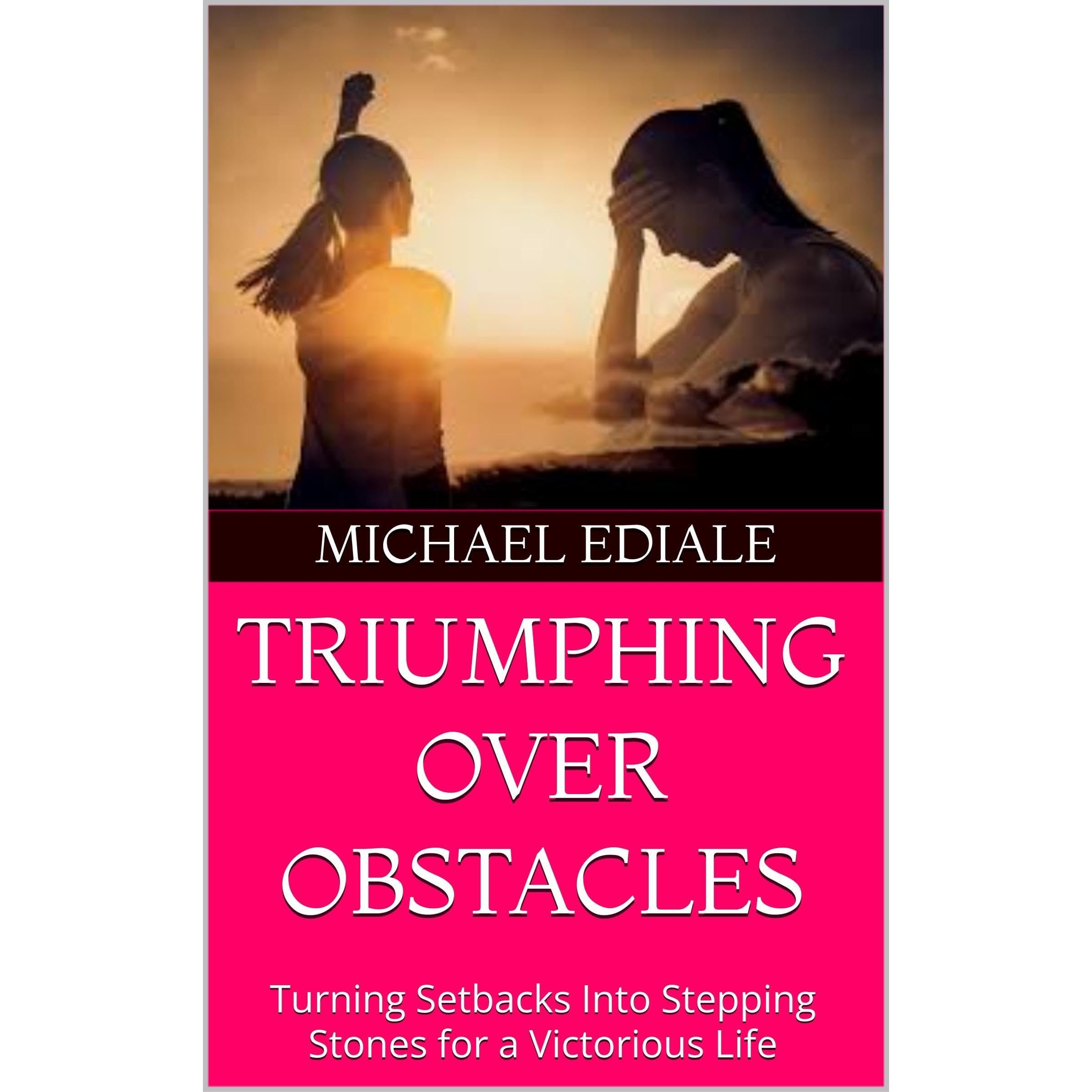 TRIUMPHING OVER OBSTACLES