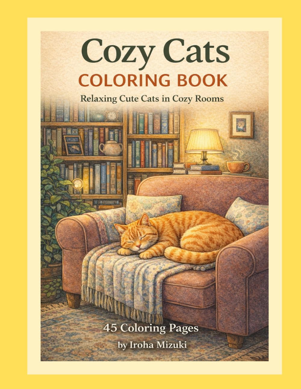 Cozy Cats Coloring Book: Relaxing Cute Cat Scenes in Cozy Rooms